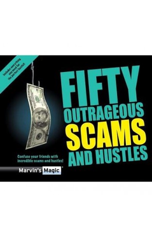 Fifty Outrageous Scams and Hustle  