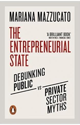 The Entrepreneurial State: Debunking Public vs. Private Sector Myths