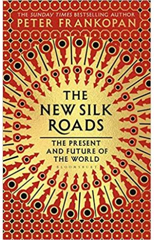 The New Silk Roads: The Present and Future of the World