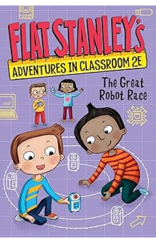 Flat Stanleys Adventures in Classroom 2E 4 The Great Robot Race