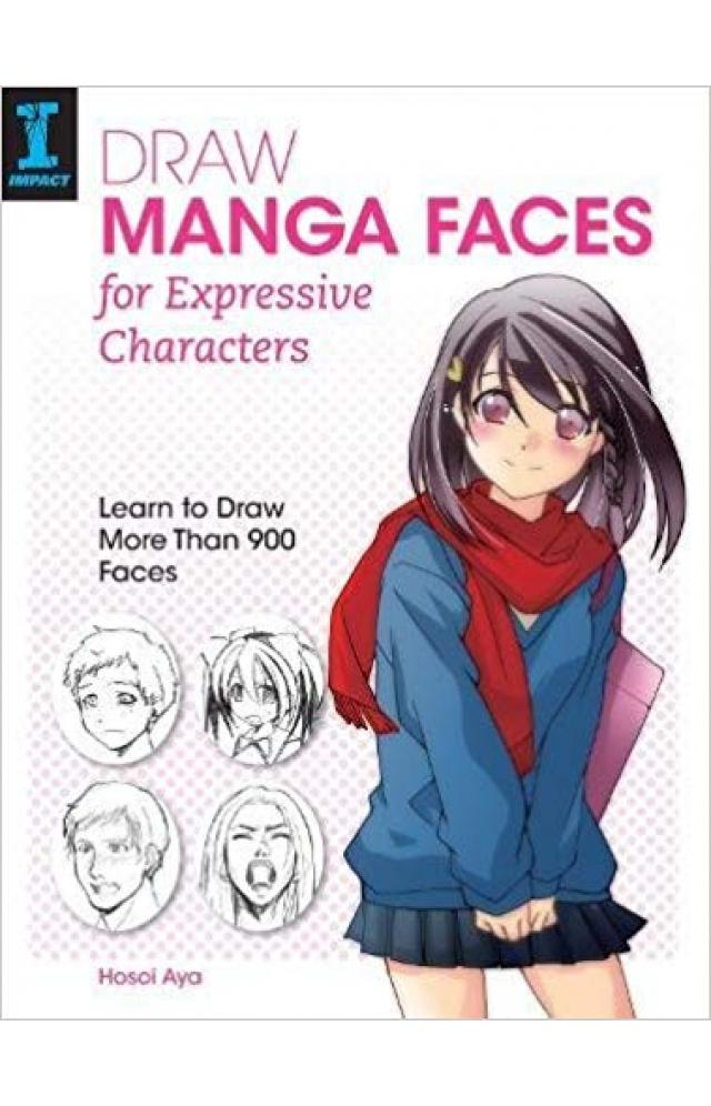 Draw Manga Faces for Expressive Characters: Learn to Draw More Than 900