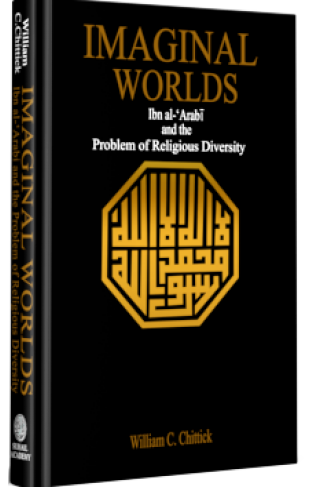 Imaginal Worlds - Ibn Al-ʻArabī and the Problem of Religious Diversity