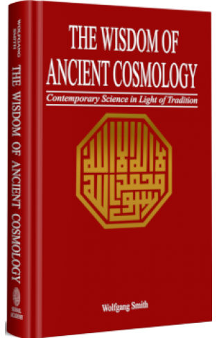 The Wisdom Of Ancient Cosmology Contemporary Science In Light Of Tradition