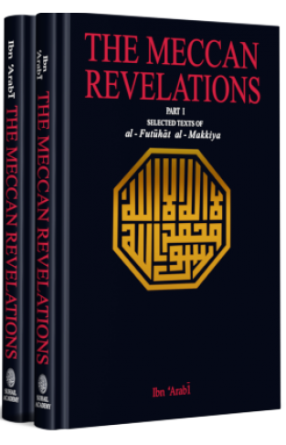 THE MECCAN REVELATIONS (Part-I & II) – Selected Texts of al-Futuhat al-Makkiya