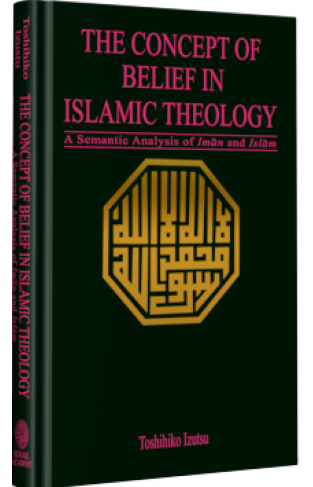 The Concept Of Belief In Islamic Theology A Semantic Analysis Of Imam And Islam