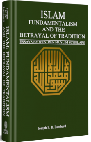 Islam Fundamentalism And The Betrayal Of Tradition