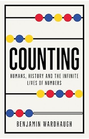 Counting - Humans, History and the Infinite Lives of Numbers