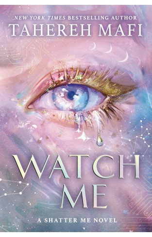 Watch Me - A Shatter Me Novel