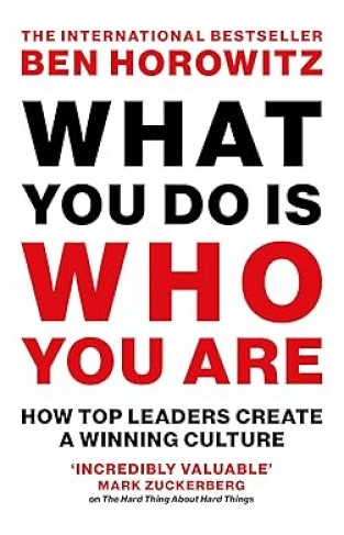 What You Do Is Who You Are - How Top Leaders Create a Winning Culture