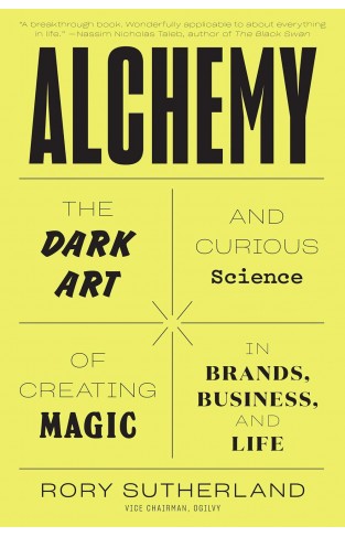 Alchemy - The Dark Art and Curious Science of Creating Magic in Brands, Business, and Life