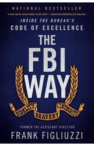 The FBI Way - Inside the Bureau's Code of Excellence