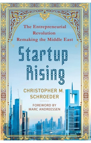 Startup Ri The Entrepreneurial Rolution Remaki the Middle East 