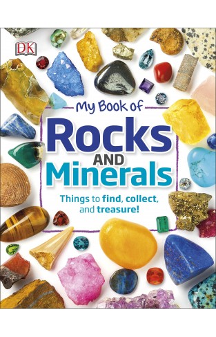 My Book of Rocks and Minerals: Things to Find Collect and Treasure