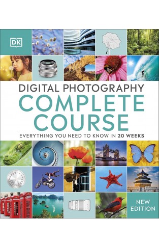 Digital Photography Complete Course - Everything You Need to Know in 20 Weeks