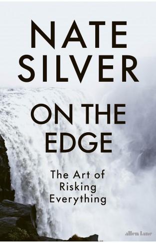 On the Edge - The Art of Risking Everything