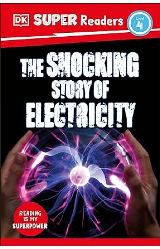 DK Super Readers Level 4 The Shocking Story of Electricity