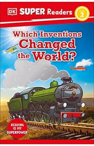 DK Super Readers Level 2 Which Inventions Changed the World?