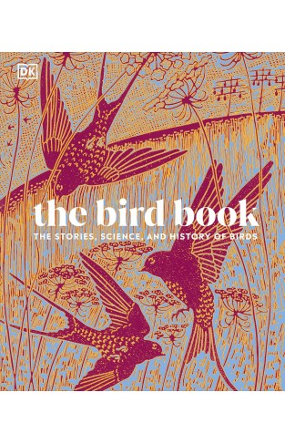 The Bird Book - The Stories, Science, and History of Birds