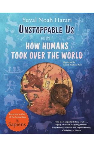 Unstoppable Us, Volume 1 - How Humans Took Over the World, from the Author of the Multi-Million Bestselling Sapiens