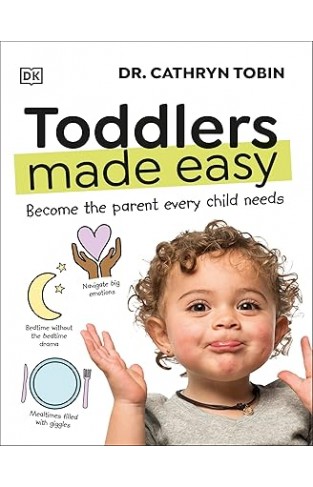 Toddlers Made Easy - And Become the Parent Every Kid Wants