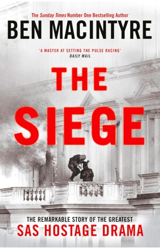 The Siege - The Remarkable Story of the Greatest SAS Hostage Drama