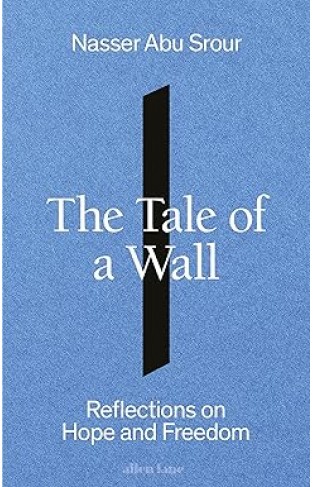 The Tale of a Wall - Reflections on Hope and Freedom