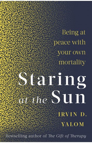 Staring at the Sun - Being at Peace with Your Own Mortality