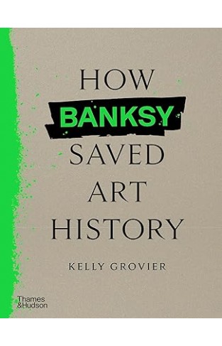 How Banksy Saved Art History