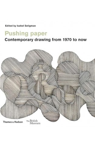 Pushing paper - Contemporary drawing from 1970 to now