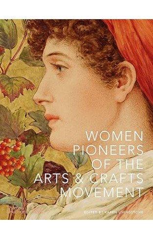 Women Pioneers of the Arts and Crafts Movement