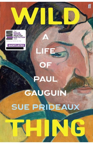 Wild Thing  A Life of Paul Gauguin