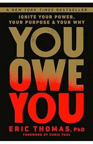 You Owe You - Ignite Your Power, Your Purpose, and Your Why