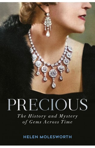 Precious: The History and Mystery of Gems Across Time