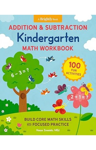 Addition and Subtraction Kindergarten Math Workbook - 100 Fun Activities to Build Core Math Skills with Focused Practice