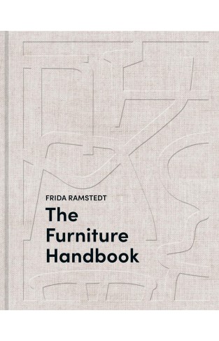 The Furniture Handbook - A Guide to Choosing, Arranging, and Caring for the Objects in Your Home