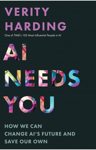 AI Needs You - How We Can Change AI's Future and Save Our Own