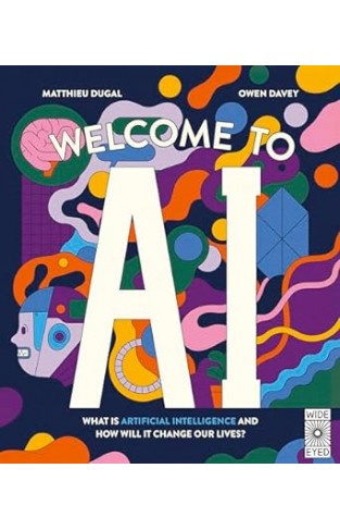 Welcome to AI - What is Artificial Intelligence and how Will it Change Our Lives?