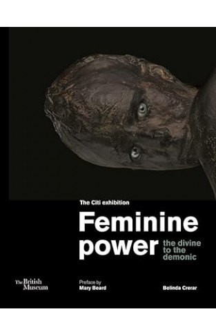 Feminine Power - The Divine to the Demonic