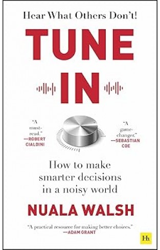 Tune In: How to make smarter decisions in a noisy world 