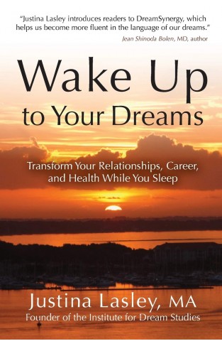 Wake Up to Your Dreams - Transform Your Relationships, Career and Health in Your Sleep