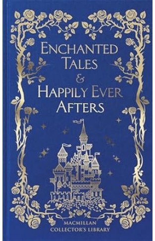 Enchanted Tales and Happily Ever Afters Macmillan Collectors Library      