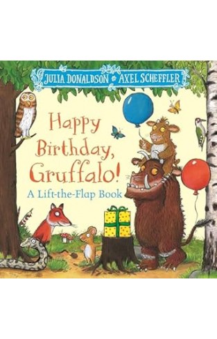 Happy Birthday, Gruffalo! - A Lift-the-flap Book with a Pop-up Ending!