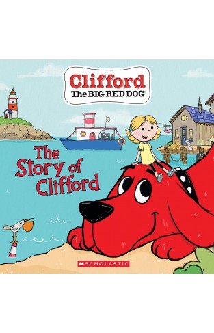 The Story of Clifford (Clifford the Big Red Dog Storybook)