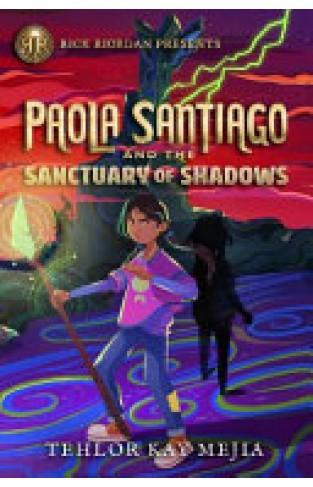 Rick Riordan Presents Paola Santiago and the Sanctuary of Shadows