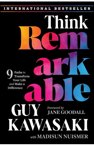 Think Remarkable - 9 Paths to Transform Your Life and Make a Difference