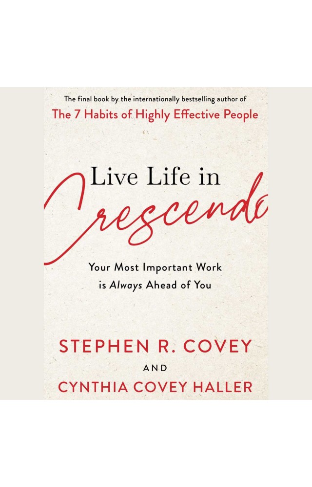 Live Life in Crescendo eBook by Stephen R. Covey - EPUB Book