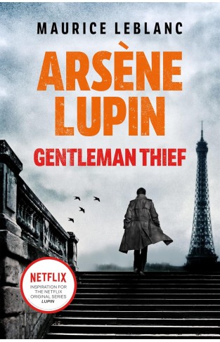 Arsène Lupin, Gentleman-Thief - The Inspiration Behind the Hit Netflix TV Series, LUPIN