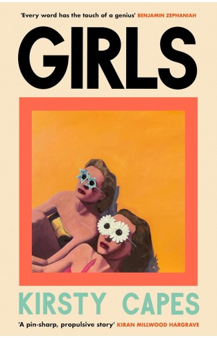 Girls - The Stunning New Novel from the Women's Prize Longlisted Author of CARELESS