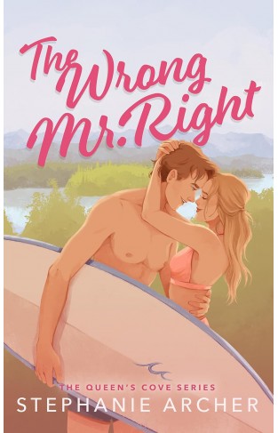 The Wrong Mr Right The Queen's Cove Book Two