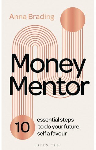 Money Mentor - 10 Essential Steps to Do Your Future Self a Favour